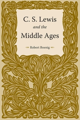 C.S. Lewis and the Middle Ages by Boenig