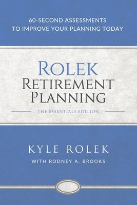 Rolek Retirement Planning: 60-Second Assessments to Improve Your Planning Today by Brooks, Rodney A.