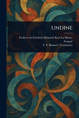 Undine by La Motte-Fouqué, Friedrich Heinrich Kar