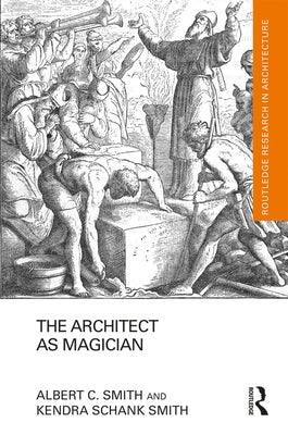 The Architect as Magician by Smith, Albert C.