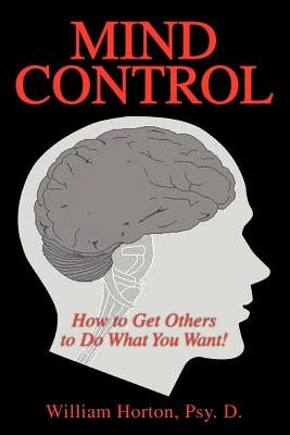 Mind Control by Horton, William Psy D.