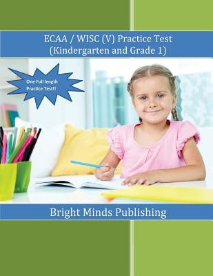 ECAA / WISC(V) Practice Test (Kindergarten & Grade 1) by Publishing, Bright Minds