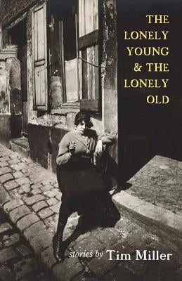 The Lonely Young & the Lonely Old by Miller, Tim