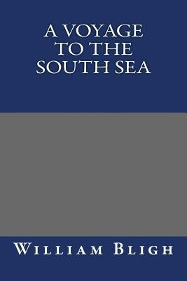 A Voyage to the South Sea by William Bligh