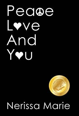 Peace, Love and You (A Spiritual Inspirational Self-Help Book about Self-Love, Spirituality, Self-Esteem and Meditation - Self Help books and Spiritua by Marie, Nerissa