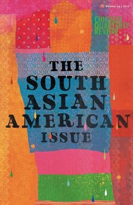Chicago Quarterly Review Vol. 24: The South Asian American Issue by Sheikh, Moazzam