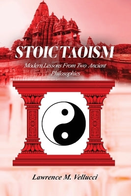 Stoic Taoism: Modern Lessons from Ancient Philosophies by M. Vellucci, Lawrence