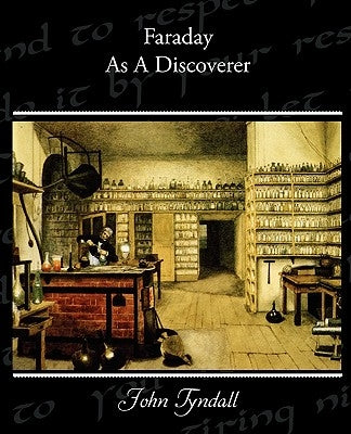 Faraday As A Discoverer by Tyndall, John
