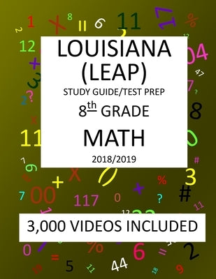 8th Grade LOUISIANA LEAP, 2019 MATH, Test Prep: : 8th Grade LOUISIANA EDUCATIONAL ASSESSMENT PROGRAM TEST 2019 MATH Test Prep/Study Guide by Shannon, Mark