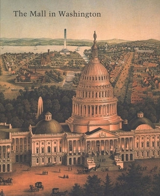 The Mall in Washington, 1791-1991: Volume 30 by Longstreth, Richard