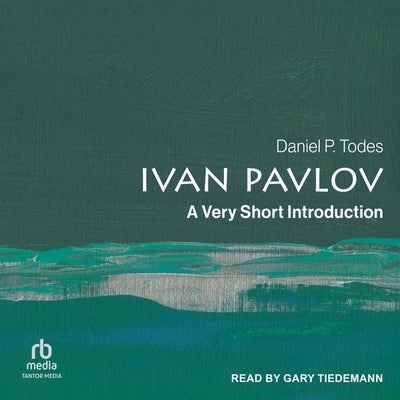 Ivan Pavlov: A Very Short Introduction by Todes, Daniel P.