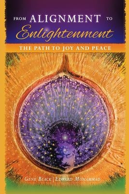 From Alignment to Enlightenment: The Path to Joy and Peace by Black, Gene