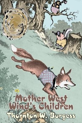 Mother West Wind's Children by Thornton Burgess, Fiction, Animals, Fantasy & Magic by Burgess, Thornton W.