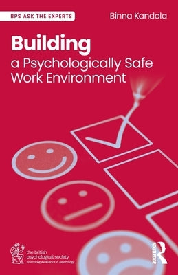 Building a Psychologically Safe Work Environment by Kandola, Binna