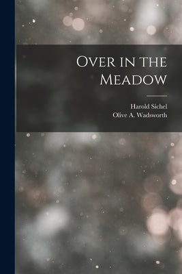 Over in the Meadow by Wadsworth, Olive A.