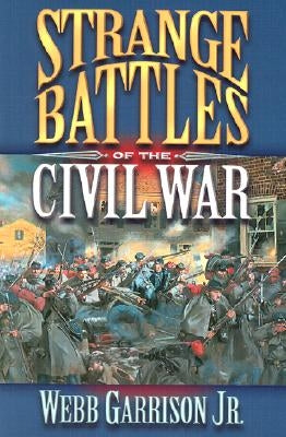 Strange Battles of the Civil War by Garrison, Webb