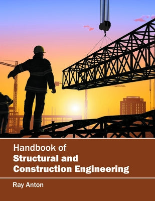 Handbook of Structural and Construction Engineering by Anton, Ray