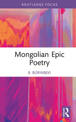 Mongolian Epic Poetry by Bürinbeki, B.