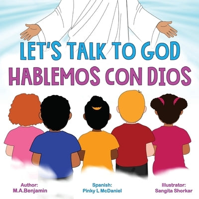 Let's Talk to God: Hablemos Con Dios by Benjamin, M. A.