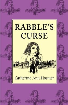 Rabble's Curse by Hosmer, Catherine Ann