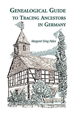 Genealogical Guide to Tracing Ancestors in Germany by Palen, Margaret Krug