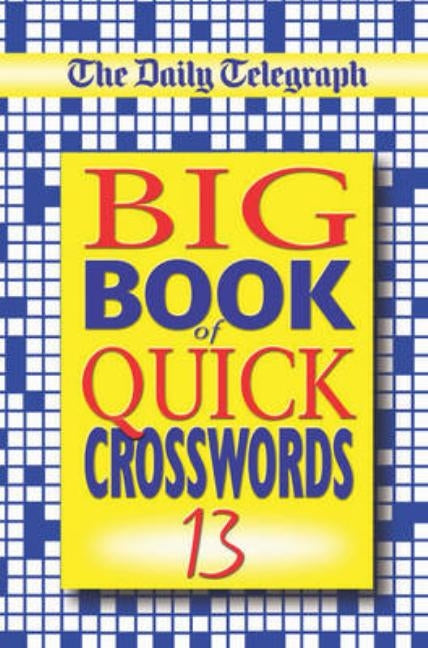 The Daily Telegraph Big Book of Quick Crosswords 13 by Telegraph Group Limited