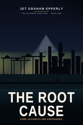 The Root Cause: An Ed Nowak Thriller by Epperly, Jet Graham