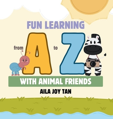 Fun Learning from A to Z with Animal Friends by Tan, Aila Joy