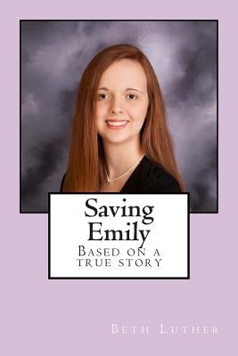 Saving Emily: Based on a true story by Luther, Beth a.