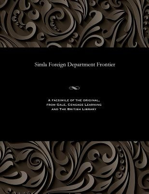 Simla Foreign Department Frontier by Various