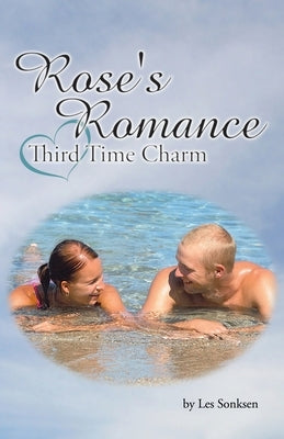 Rose's Romance: Third Time Charm by Sonksen, Les