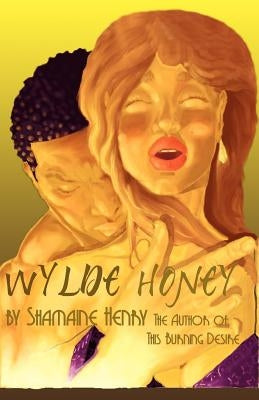 Wylde Honey by Henry, Shamaine