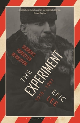 The Experiment: Georgia's Forgotten Revolution 1918-1921 by Lee, Eric