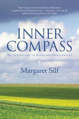 Inner Compass: An Invitation to Ignatian Spirituality by Silf, Margaret