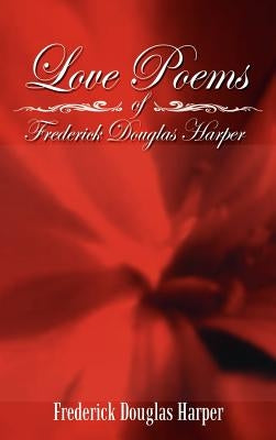 Love Poems of Frederick Douglas Harper by Harper, Frederick Douglas