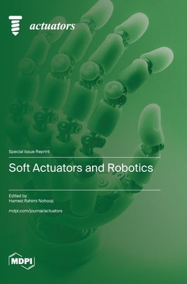 Soft Actuators and Robotics by Nohooji, Hamed Rahimi