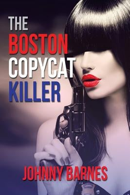 The Boston Copycat Killer by Barnes, Johnny