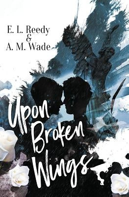 Upon Broken Wings by Wade, A. M.