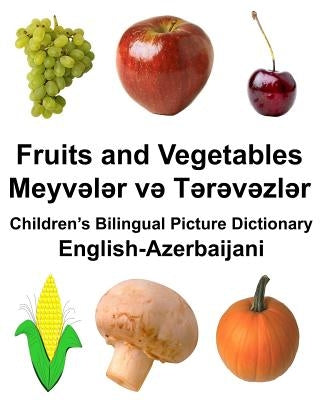 English-Azerbaijani Fruits and Vegetables Children's Bilingual Picture Dictionary by Carlson Jr, Richard