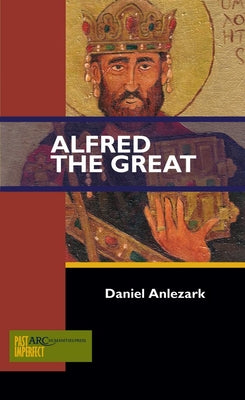 Alfred the Great by Anlezark, Daniel