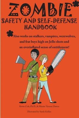 Zombie safety and self-defense handbook: An impertinent guide to personal safety, including work safety, college safety, travel safety, campus safety, by Owens Cem, Master Vernon