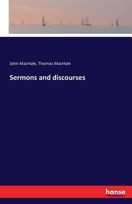 Sermons and discourses by Machale, John