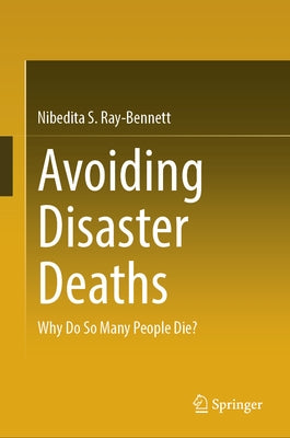 Avoiding Disaster Deaths: Why Do So Many People Die? by Ray-Bennett, Nibedita S.
