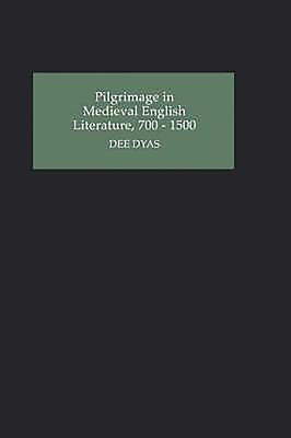 Pilgrimage in Medieval English Literature, 700-1500 by Dyas, Dee