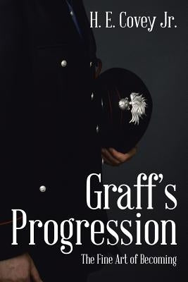 Graff'S Progression: The Fine Art of Becoming by Covey, H. E., Jr.
