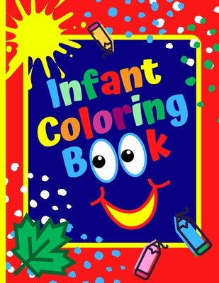 Infant Coloring Book: Age 1- 3, Simple Coloring Book For Kids, First Coloring Book For Toddlers by Press, Pinkpencil