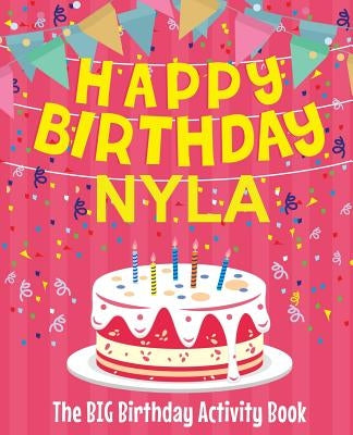 Happy Birthday Nyla - The Big Birthday Activity Book: Personalized Children's Activity Book by Birthdaydr