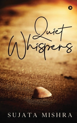Quiet Whispers by Sujata Mishra