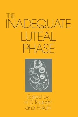 The Inadequate Luteal Phase: Pathophysiology, Diagnostics, Therapy by Taubert, H. -D