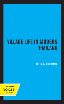 Village Life in Modern Thailand by DeYoung, John E.